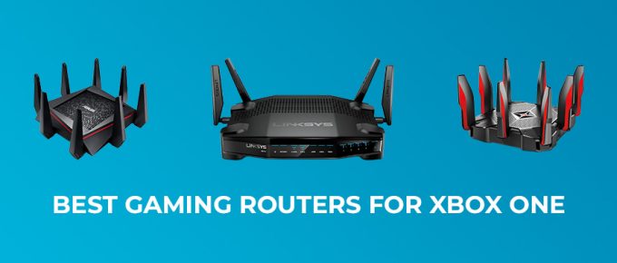 Best Gaming Routers for Xbox One