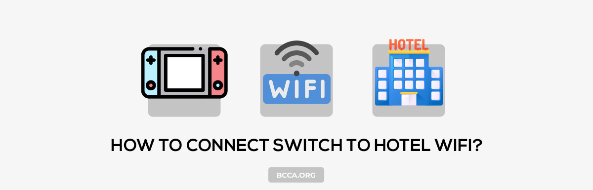 How To Connect Switch to Hotel WiFi