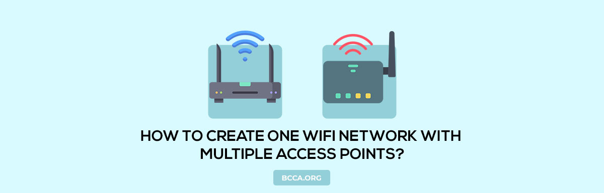 How To Create One WiFi Network With Multiple Access Points