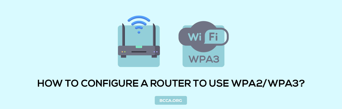 How to Configure a Router to Use WPA2 or WPA3