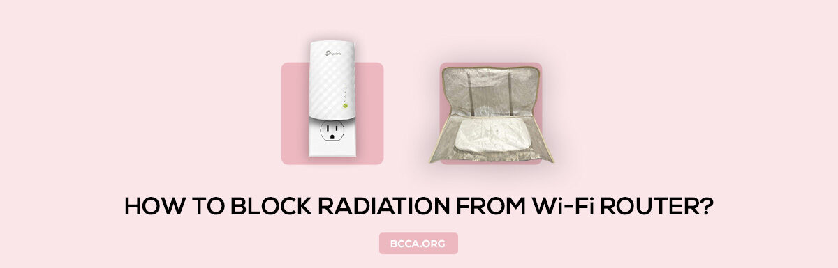 HOW TO BLOCK RADIATION FROM WI-FI ROUTER