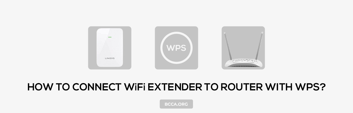 HOW TO CONNECT WIFI EXTENDER TO ROUTER WITH WPS