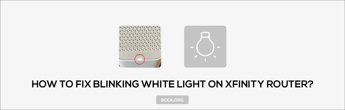 HOW TO FIX BLINKING WHITE LIGHT ON XFINITY ROUTER