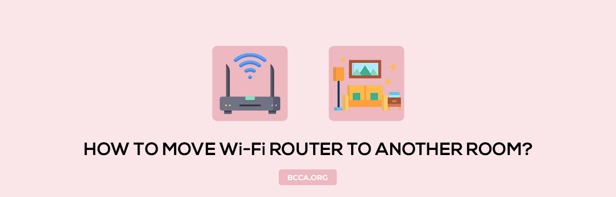 HOW TO MOVE WI-FI ROUTER TO ANOTHER ROOM
