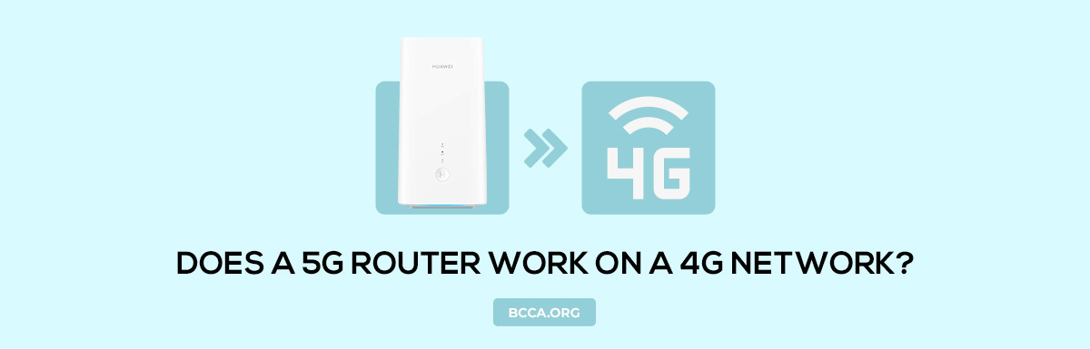 Does a 5G Router Work on a 4G Network