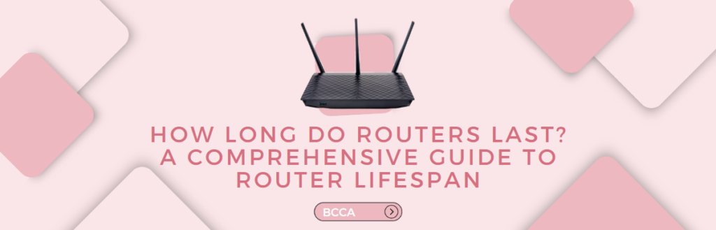 How Long Do Routers Last A Comprehensive Guide To Router Lifespan 0103