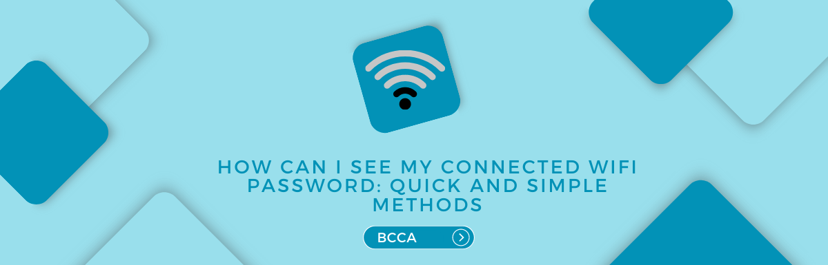 How Can I See My Connected WiFi Password: Quick and Simple Methods