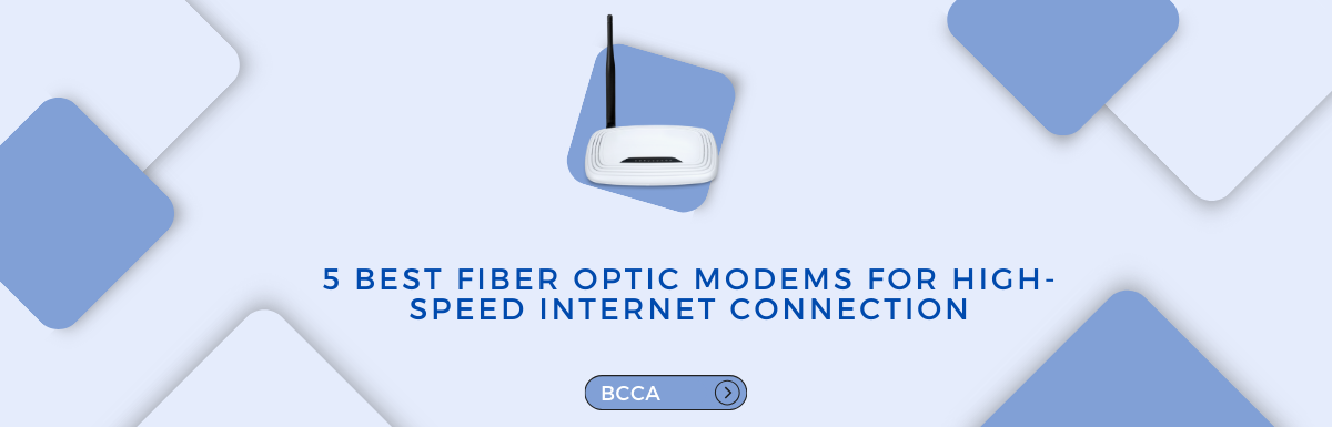 5 Best Fiber Optic Modems for High-Speed Internet Connection - BCCA