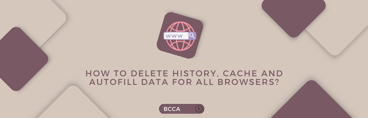 How to Delete History, Cache and Autofill Data for All Browsers